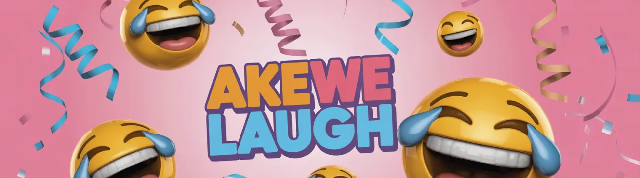 Akewe Laughs